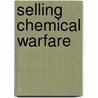 Selling Chemical Warfare door Reid Kirby