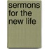 Sermons For The New Life