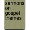 Sermons on Gospel Themes door Charles G. Finney