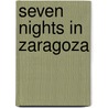 Seven Nights In Zaragoza door Karen Gillece