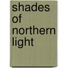Shades of Northern Light by John W. Ekstedt