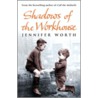 Shadows Of The Workhouse by Jennifer Worth