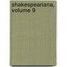 Shakespeariana, Volume 9 by Charlotte Endymion Porter