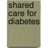 Shared Care For Diabetes by Royal College of General Practitioners
