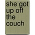 She Got Up Off the Couch