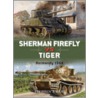 Sherman Firefly Vs Tiger by Stephen A. Hart