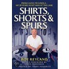 Shirts, Shorts And Spurs door Roy Reyland