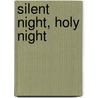 Silent Night, Holy Night door Joseph Mohr