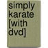 Simply Karate [with Dvd]