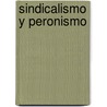 Sindicalismo y Peronismo by Hugo Del Campo
