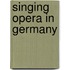 Singing Opera In Germany