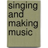 Singing and Making Music door Paul S. Jones