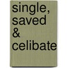Single, Saved & Celibate door Lutcher Dr. Denise