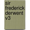Sir Frederick Derwent V3 door Mary Rosa S. Kettle