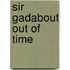 Sir Gadabout Out of Time