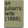 Sir Julian's Wife (1866) by Emma Jane Wordboise