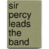 Sir Percy Leads the Band
