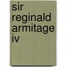 Sir Reginald Armitage Iv door Kathleen Welchert