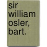 Sir William Osler, Bart. by Minnie Wright Blogg