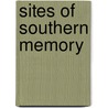 Sites Of Southern Memory door Darlene O'Dell