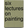 Six Lectures On Painting door George Clausen