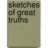 Sketches Of Great Truths door Wayfarers