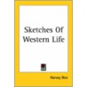 Sketches Of Western Life door Harvey Rice