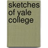 Sketches Of Yale College door Ezekiel Porter Belden