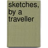 Sketches, By A Traveller by Silas Pinckney Holbrook