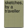 Sketches, By A Traveller door Silas Pinckney Holbrook