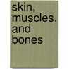 Skin, Muscles, and Bones door Steven Parker