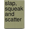 Slap, Squeak and Scatter door Steven Jenkins