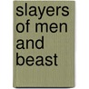 Slayers of Men and Beast door Aaron White