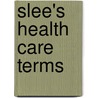 Slee's Health Care Terms by Vergil N. Slee