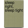 Sleep Right, Sleep Tight by Rosey Cummings