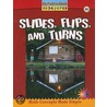 Slides, Flips, and Turns by Claire Piddock