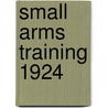 Small Arms Training 1924 by War Office June 1924