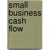 Small Business Cash Flow by Denise O'Berry