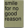 Smile for No Good Reason door Lee L. Jampolsky