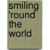 Smiling 'Round The World by Marshall P. Wilder