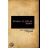 Smoke; Or, Life At Baden by Ivan Sergeyevich Turgenev