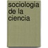 Sociologia de La Ciencia