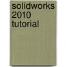 Solidworks 2010 Tutorial door Marie P. Planchard