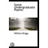 Some Undergraduate Poems