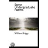Some Undergraduate Poems door William Briggs