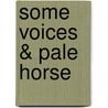 Some Voices & Pale Horse door Joe Penhall