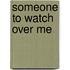 Someone to Watch over Me