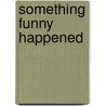 Something Funny Happened door Rob Reid