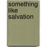 Something Like Salvation door Mike Roy