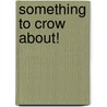 Something to Crow About! door Suzanne Knoebel
